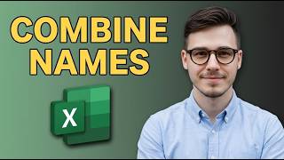 How To Combine First And Last Name In Excel [2026 Guide]
