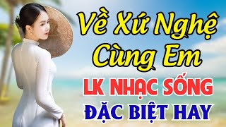 Về Xứ Nghệ Cùng Em - LK Nhạc Sống Thôn Quê 2024 - Ca Nhạc Tuyển Chọn Xập Xình HAY NHỨC NHỐI ❤️