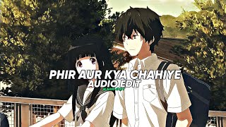 Phir aur kya chahiye (edit audio)