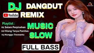 🎶Dj Dangdut Remix Slow❗Dangdut Dj Remix😭Salam Perpisahan💔 Full Bass🎧#djdangdutremixslow #aipdammusik