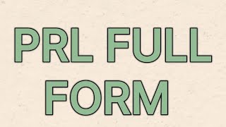 PRL FULL FORM/FULL FORM PRL/PRL FULL FORM IN HINDI PRL