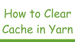 Full How to Clear Cache in Yarn News