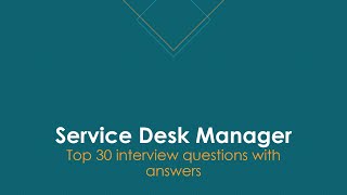 Service Desk Manager - Top 30 interview questions with relevant answers #trending #manager