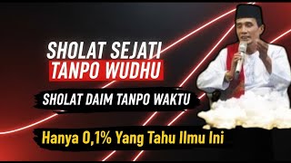Sholat Sejati Tanpa Wudhu & Sholat Daim Tanpa Waktu – Rahasia Langka Terungkap ~ Gus son 