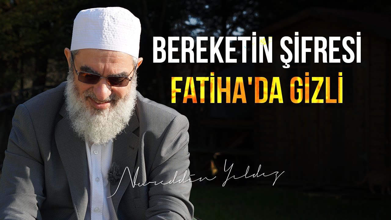 BEREKETİN ŞİFRESİ FATİHA'DA GİZLİ | Nureddin Yıldız