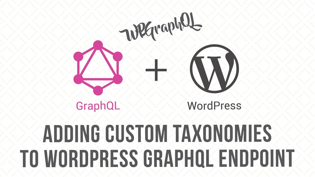 Adding Custom Post Taxonomies to GraphQL Endpoint using WPGraphQL - YouTube