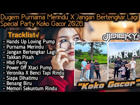 DJ PURNAMA MERINDU X JANGAN BERTENGKAR LAGI❗❗SPECIAL HBD PARTY KOKO GACOR ❗❗