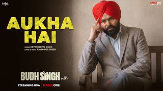 Aukha Hai Song | Devenderpal Singh | New Punjabi Song 2026 | Budh Singh | Streaming Now On KableOne