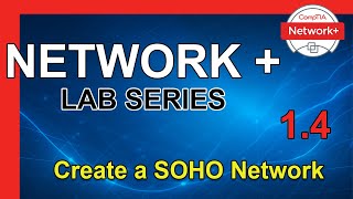 Network+ CertMaster Labs | 1.4 Create a SOHO Network Net Worth