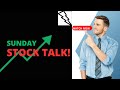 Sunday stock talk