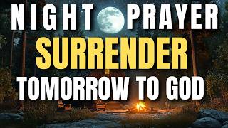 A Bedtime Prayer to Surrender Tomorrow to God  | Night Prayer