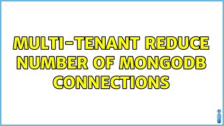 Multi-tenant reduce number of MongoDB connections
