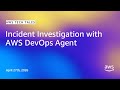 Incident Investigation with AWS DevOps Agent | AWS Tech Tales