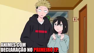 OS 15 MELHORES ANIMES DE ROMANCE COM DECLARAÇÃO NO PRIMEIRO EPISÓDIO !