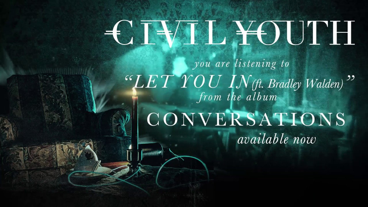 Civil Youth - "Let You In (ft Bradley Walden of Emarosa)" (Conversations Album Stream) Track 9 of 15