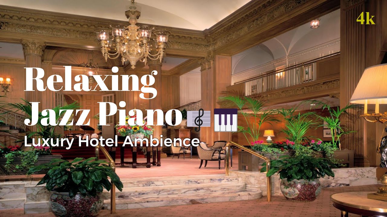 Elegant Jazz Piano 🎹 4K Paris Luxury Hotel Lounge – Relaxing Music for ...