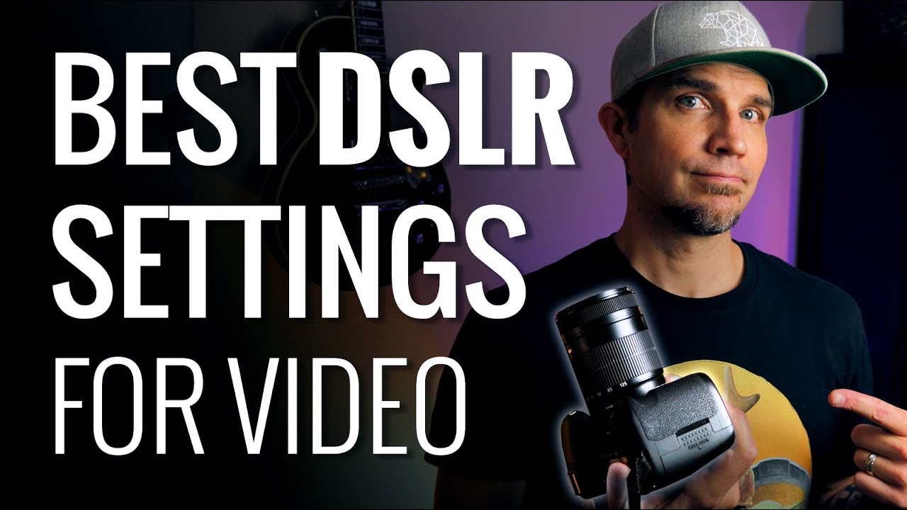 Best DSLR Settings for Video YouTube