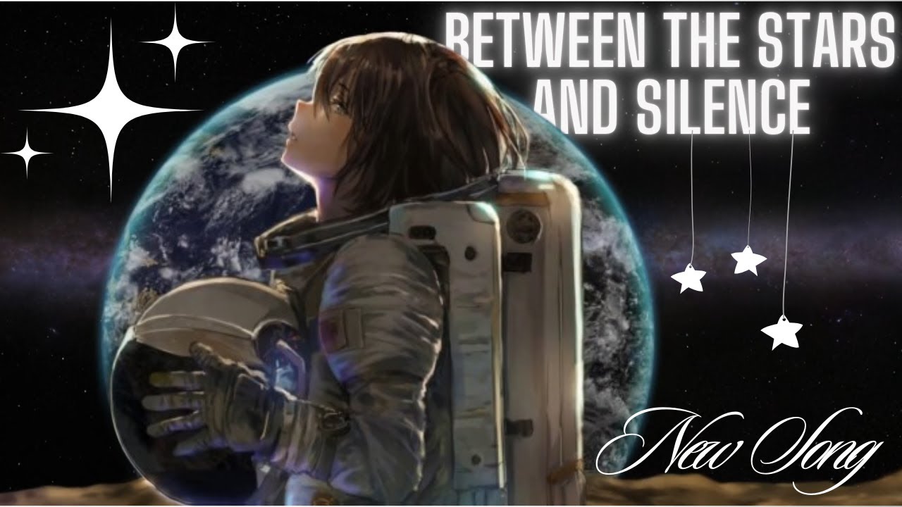 Between the Stars and Silence - Among Silent Stars "NEW SONG"