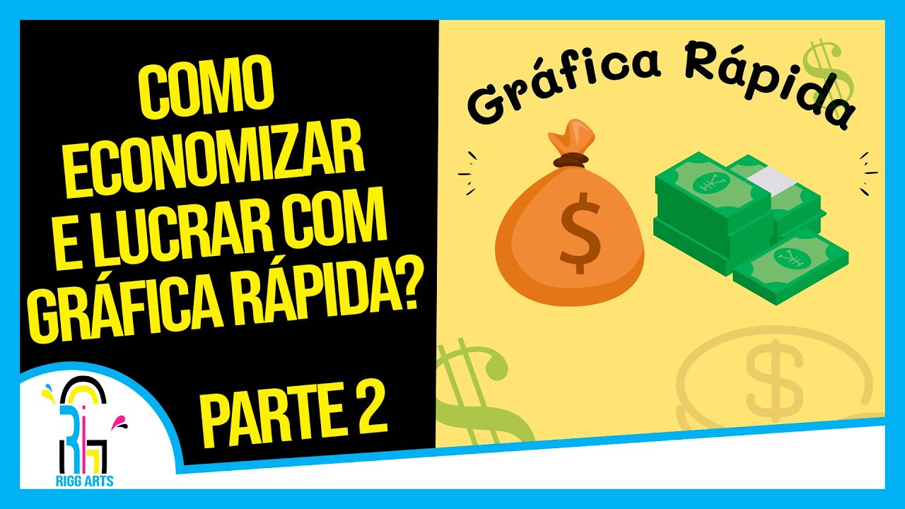 Como Economizar e Lucrar com Gráfica Rápida? Parte 2 - #RiggArts - YouTube