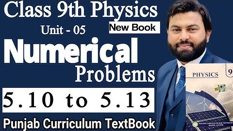 9th Class Physics New Book Chapter 5 Numerical Problem 5.10 to 5.13-Class 9 Physics Numerical Unit 5