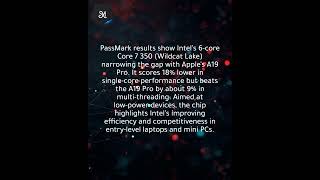 Intel Core 7 350 nears A19 Pro, wins multi-thread, trails single-core by 18% in PassMark v