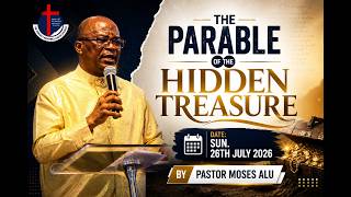 THE PARABLE OF THE HIDDEN TREASURE SUN. 26TH JULY 2026 PASTOR MOSES ALU screenshot 3