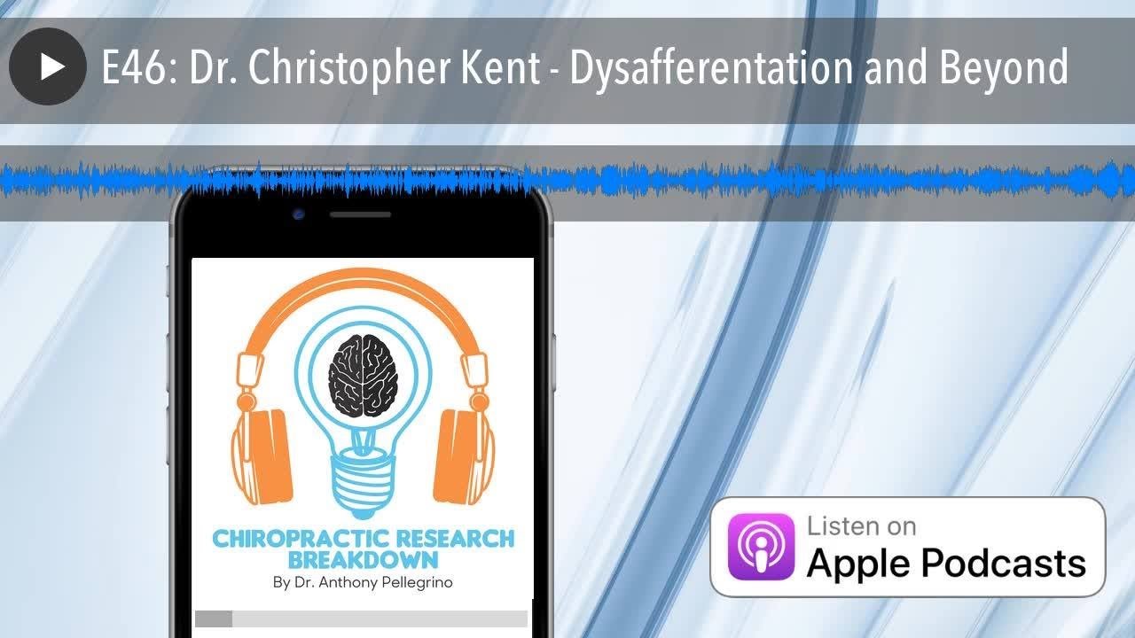 E46: Dr. Christopher Kent - Dysafferentation and Beyond