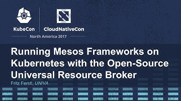 Running Mesos Frameworks on Kubernetes with the Open-Source Universal Resource Broker - Fritz Ferstl