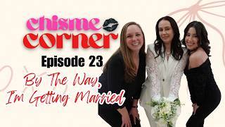 The Chisme Corner: By The Way, I'm Getting Married