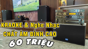 Dàn Âm Thanh Karaoke & Nghe Nhạc 60 Triệu, Tiếng Nét Căng | 0925 133 999