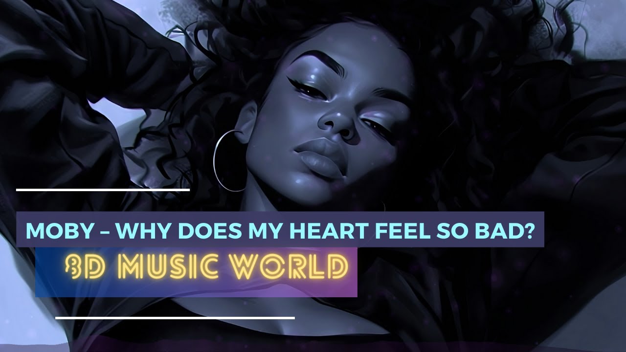 [8D MUSIC 🎧] Why Does My Heart Feel So Bad? 8D - Moby | USE HEADPHONES