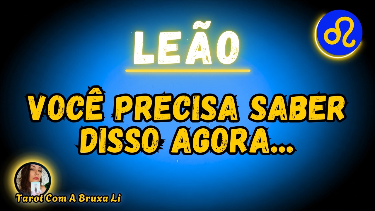LEÃO♌ VOCÊ PRECISA SABER DISSO AGORA😱🔥