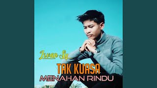 TAK KUASA MENAHAN RINDU (feat. Afrizal)