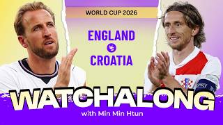 ENGLAND VS CROATIA WORLD CUP 2026 | Live Watch Along With Min Min Htun