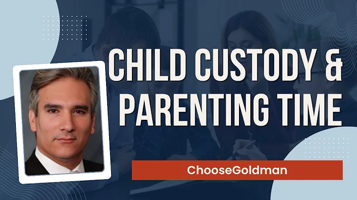 Child Custody and Parenting Time - ChooseGoldman.com