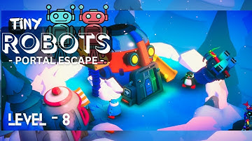TINY ROBOTS : PORTAL ESCAPE (Early Access) Level 8 Android Gameplay Walkthrough | West Coast Firefly