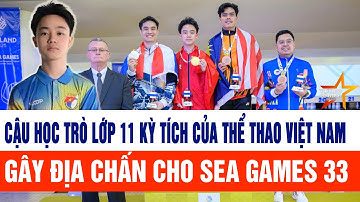 Cậu học trò lớp 11 kỳ tích của thể thao Việt Nam gây địa chấn cho SEA Games 33