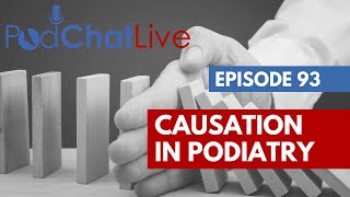 PodChatLive Episode 93 with Rani Lill Anjum & Alex Murray [Causation in Podiatry]