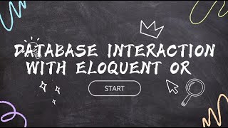 DATABASE INTERACTION WITH ELOQUENT ORM PRESENTATION WEB FRAMEWORK