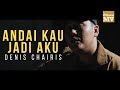 Denis Chairis - Andai Kau Jadi Aku (Official Music Video)