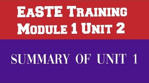 Easte training for pst teachers module 1 summary of unit 1 purpose of unit 1 pst teachers must watch