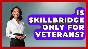 Is SkillBridge Only For Veterans? - Job Success Network