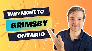 TOP 5 | REASONS to Live in Grimsby, Ontario in 2023 | GREAT Small Town LIVING on the Water