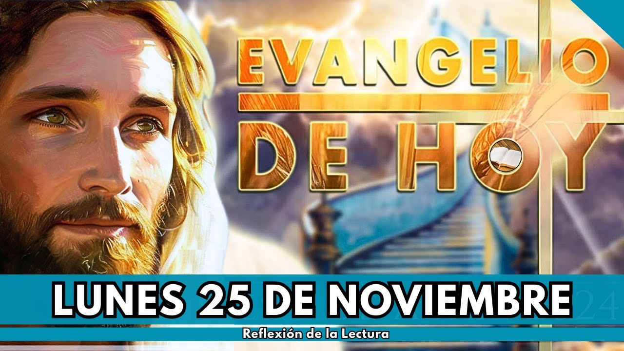 Evangelio de hoy Lunes 25 de Noviembre de 2024 |Reflexión y Lectura | # ...