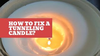 How To Fix A Tunneling Candle?