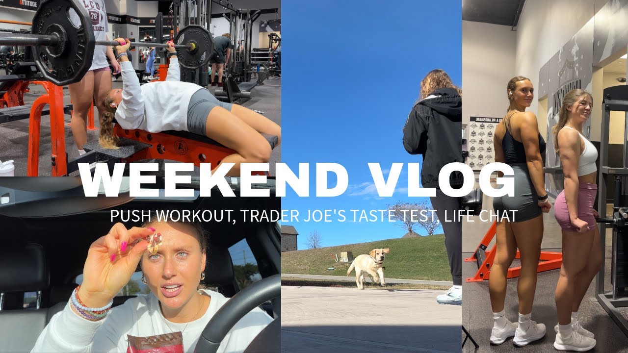 WEEKEND VLOG | push workout, Trader Joe's taste test, dealing with anxiety