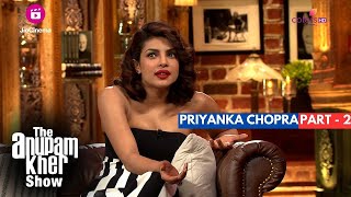 The Anupam Kher Show | Interview with Priyanka Chopra - Part 2 | Priyanka की Miss India Journey!