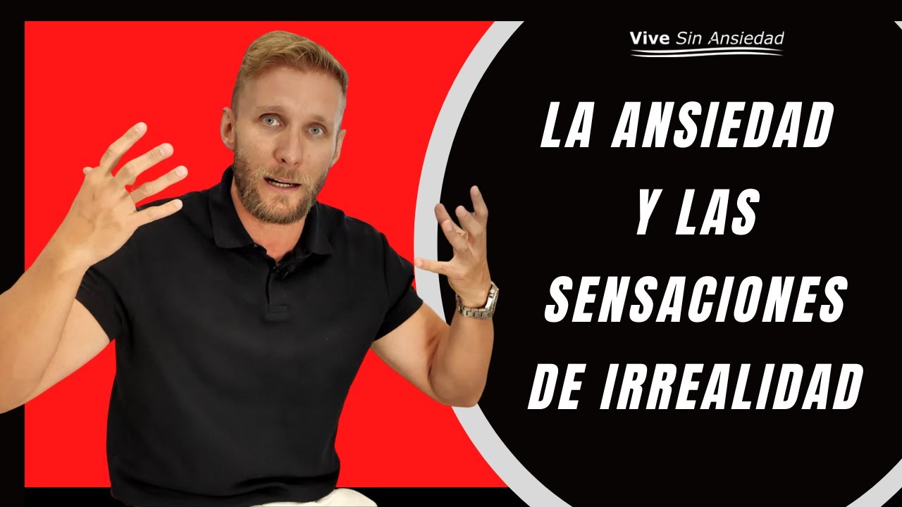 La Ansiedad y las sensaciones de irrealidad