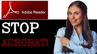 How To Stop Acrobat Reader From Opening Automatically (2025)