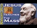 To Padre Pio Jesus Reveals the Greatest Secret of them all - Holy Mass